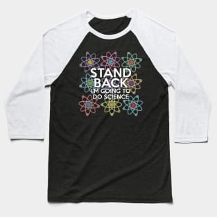 Stand Back I'm Going to do Science Baseball T-Shirt